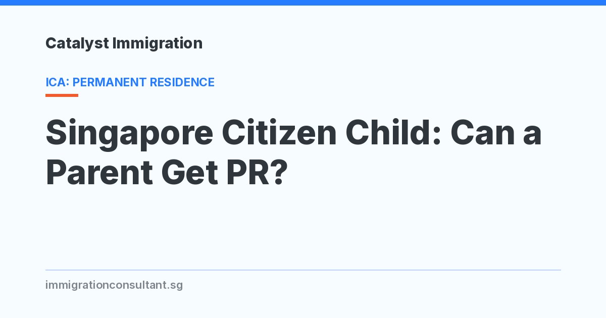 A Child Who Is a Singapore Citizen: Can the Parent Get PR?