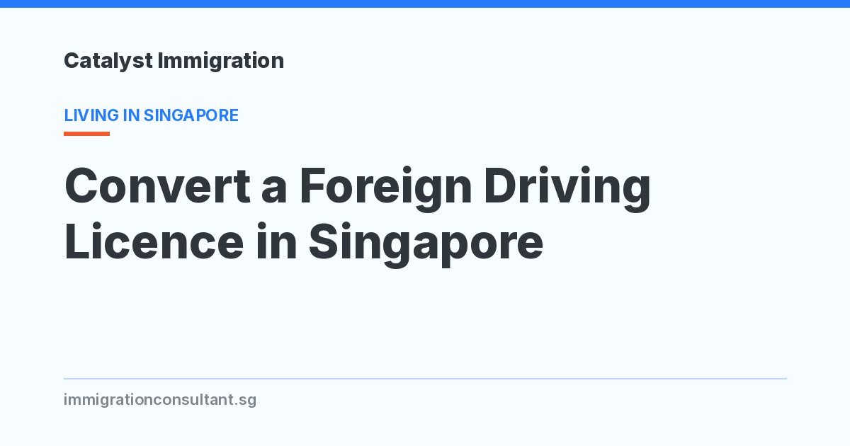 How to Convert a Foreign Driving Licence in Singapore