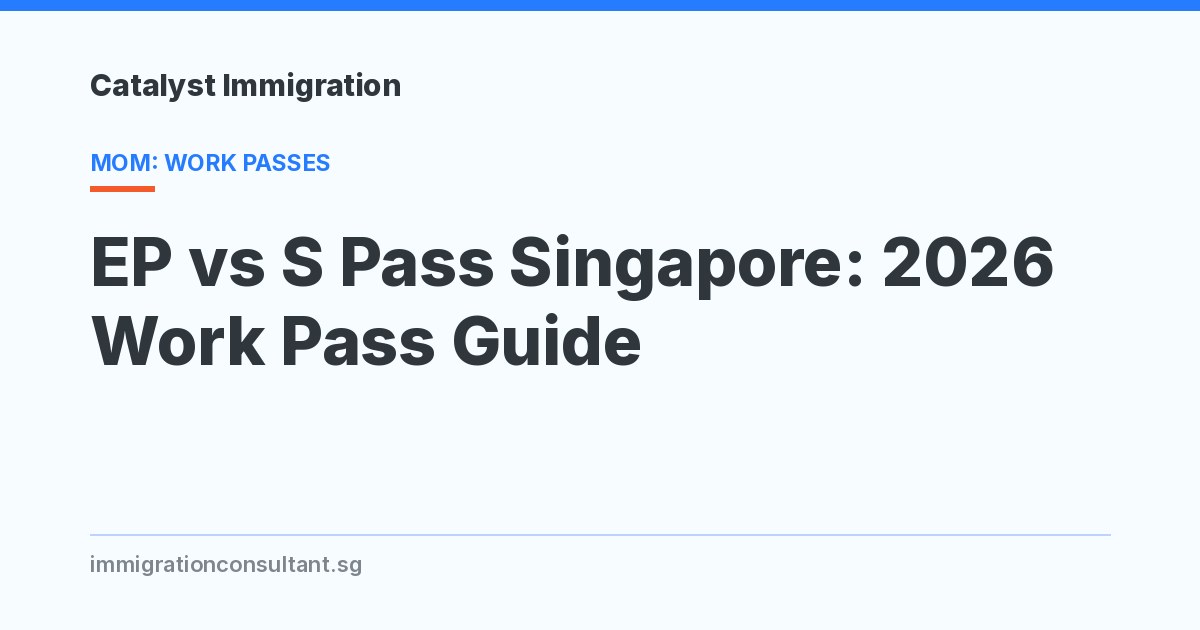 EP vs S Pass Singapore: 2026 Work Pass Guide