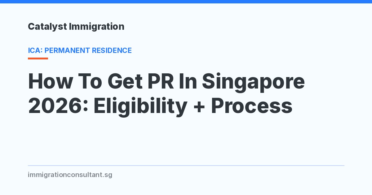 How To Get PR In Singapore 2026: Eligibility + Process