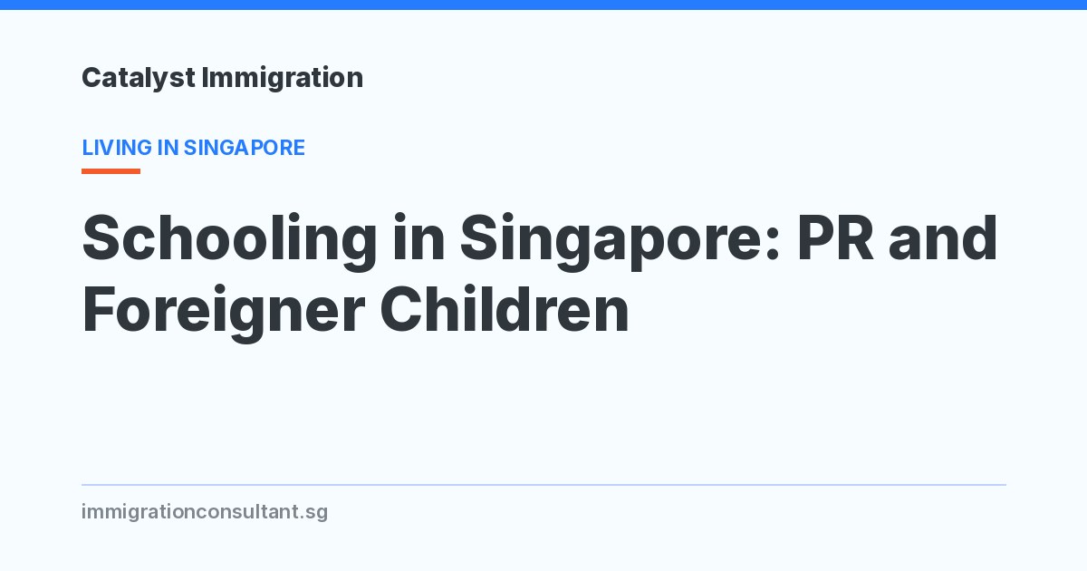 Schooling for PR and Foreigner Children in Singapore